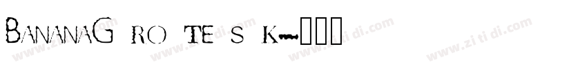 BananaG ro te s k字体转换